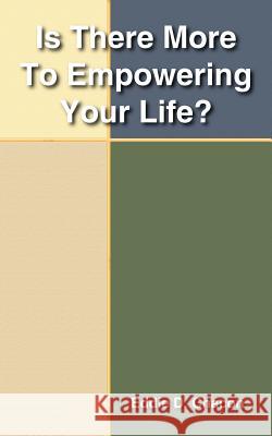 Is There More To Empowering Your Life? Eddie D. Chacon 9781420875515 Authorhouse
