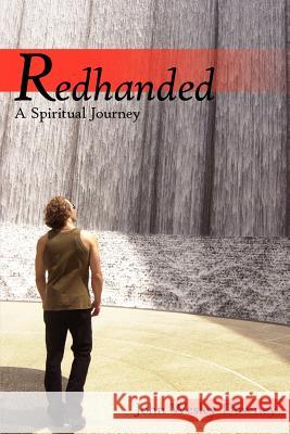 Redhanded: A Spiritual Journey Downey, John Wesley 9781420875584