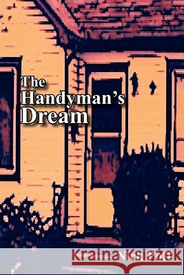 The Handyman's Dream Nick Poff 9781420875690 Authorhouse