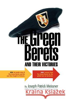 The Green Berets and Their Victories Joseph Patrick Meissner 9781420875768