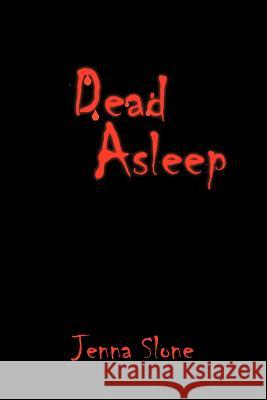 Dead Asleep Jenna Slone 9781420875805 Authorhouse