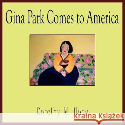 Gina Park Comes to America Dorothy M. Hong 9781420876055 Authorhouse