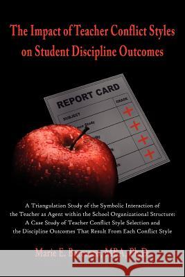 The Impact of Teacher Conflict Styles on Student Discipline Outcomes Marie E. Borrazz 9781420876376 Authorhouse