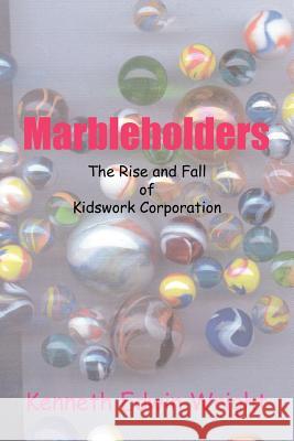 Marbleholders Kenneth Edwin Wright 9781420876772 Authorhouse