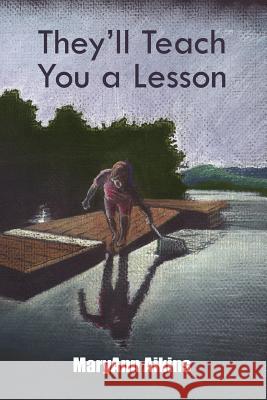 They'll Teach You a Lesson Maryann Aikins 9781420877328