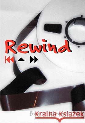 Rewind Bruce Kimmel 9781420877915 Authorhouse