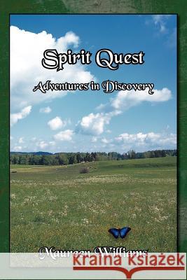 Spirit Quest: Adventures in Discovery Williams, Maureen 9781420878912 Authorhouse