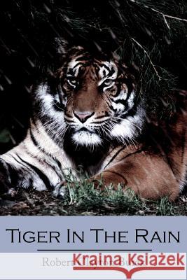 Tiger In The Rain Robert Clayton Buick 9781420879704