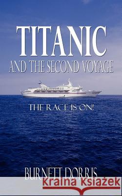 Titanic and the Second Voyage Burnett Dorris 9781420880151 Authorhouse