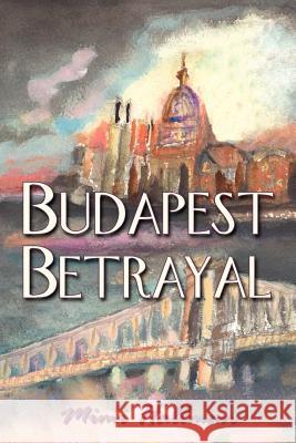Budapest Betrayal Mimi Hallman 9781420880465 Authorhouse