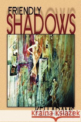 Friendly Shadows Keli Adams 9781420880953 Authorhouse