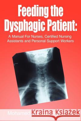 Feeding the Dysphagic Patient Mohamed A. Mohame 9781420881738 Authorhouse