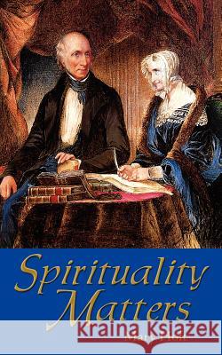 Spirituality Matters Mary Holt 9781420882148 Authorhouse