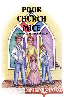Poor as Church Mice: Children of the Orphan Trains Miller, Roselyn 9781420882872 Authorhouse