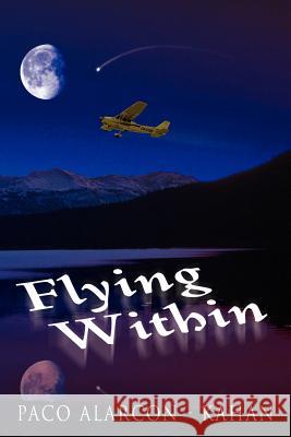 Flying Within Paco Alarco 9781420883947 Authorhouse