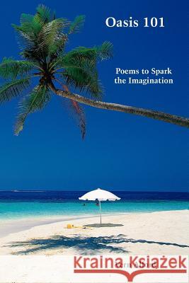 Oasis 101: Poems to Spark the Imagination Alford, Vern 9781420884241 Authorhouse