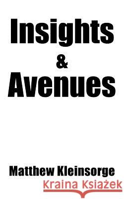 Insights and Avenues Matthew Kleinsorge 9781420884289 Authorhouse