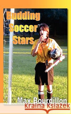 Budding Soccer Stars Max Bourdillon 9781420884425 Authorhouse