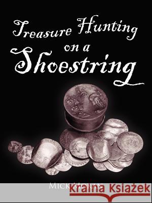 Treasure Hunting on a Shoestring Mick Moran 9781420884456