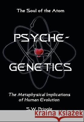 Psyche-Genetics: The Soul of the Atom Pringle, S. W. 9781420884678 Authorhouse