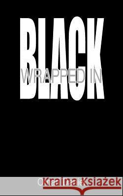 Wrapped in Black Omari Daniel 9781420884753 Authorhouse