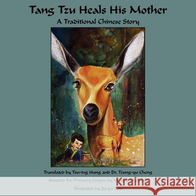 Tang Tzu Heals His Mother: A Traditional Chinese Story Wodrich, Wayne 9781420885293 Authorhouse