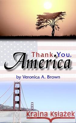Thank You, America Veronica Brown 9781420885378 Authorhouse