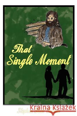 That Single Moment Stephen Paul Tolmie 9781420885439