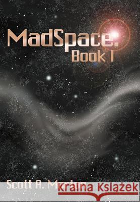 MadSpace: Book I Morton, Scott a. 9781420886313 Authorhouse