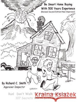 Be Smart Home Buying With 500 Years Experience: Be Smart Home Buying Smith, Richard C. 9781420886337 Authorhouse