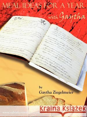 Meal Ideas for a Year with gaytha Ziegelmeier, Gaytha 9781420886344 Authorhouse