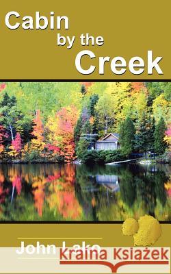 Cabin by the Creek John Lako 9781420888775 Authorhouse