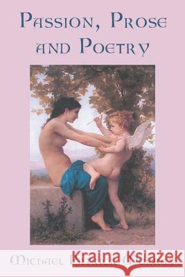 Passion, Prose and Poetry Michael Patrick Murray 9781420888805