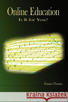 Online Education: Is It for You? Deane, Susan 9781420889017 Authorhouse