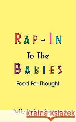 Rap-In to the Babies: Food For Thought Jenkins-Sherman, Betty 9781420889468