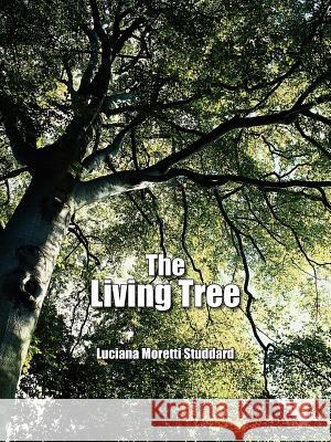 The Living Tree Luciana Moretti Studdard 9781420889680 Authorhouse