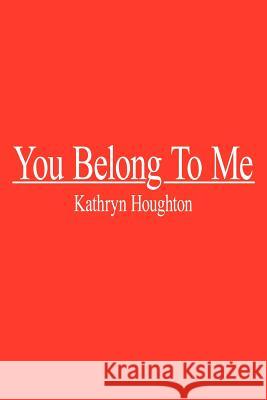 You Belong To Me Kathryn Houghton 9781420890198