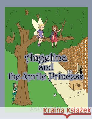 Angelina and the Sprite Princess Joan E. Field 9781420890839 Authorhouse