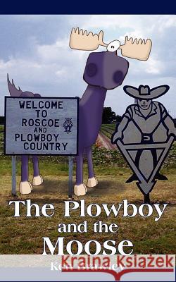 The Plowboy and the Moose Ken Brawley 9781420891096