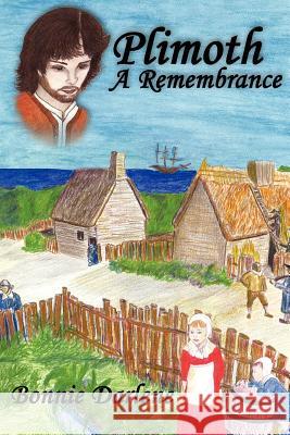 Plimoth A Remembrance Bonnie Darlene 9781420892024 Authorhouse