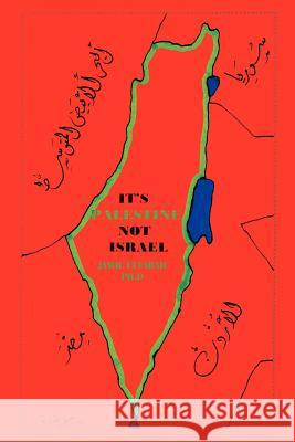 It's Palestine Not Israel Effarah Ph. D., Jamil 9781420892345