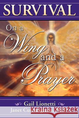 Survival on a Wing and a Prayer Gail Lionetti Janet Cunningha 9781420892529 Authorhouse