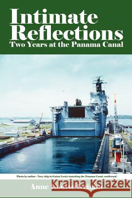 Intimate Reflections: Two Years at the Panama Canal Grimm, Anne Louise 9781420892680