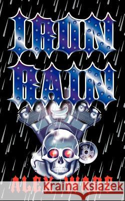 Iron Rain Alex Wade 9781420892963 Authorhouse