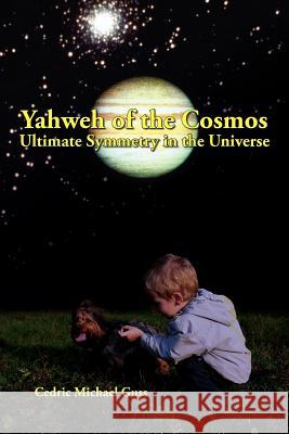 Yahweh of the Cosmos Cedric Michael Guss 9781420894219 Authorhouse