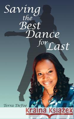 Saving the Best Dance for Last Terra Defoe 9781420894646