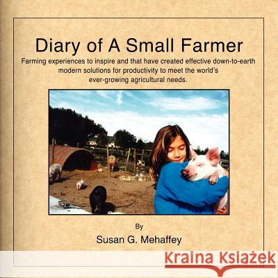 Diary of a Small Farmer Susan G. Mehaffey 9781420894721 Authorhouse