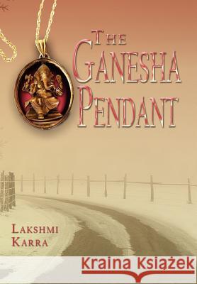 The Ganesha Pendant Lakshmi Karra 9781420895025