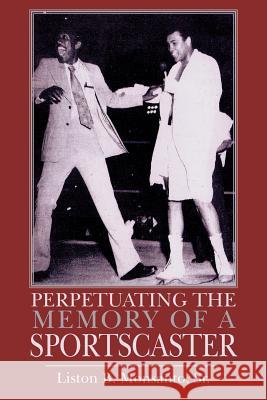 Perpetuating the Memory of a Sportscaster Liston B. Monsant 9781420895032 Authorhouse