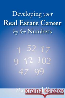 Developing your Real Estate Career by the Numbers Cordell, Major 9781420895162 Authorhouse